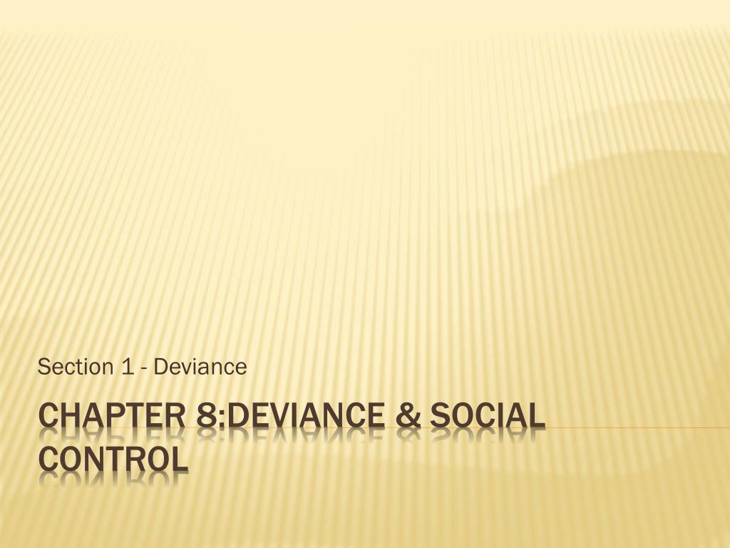 PPT Chapter 8DEVIANCE & SOCIAL CONTROL PowerPoint Presentation ID2031215
