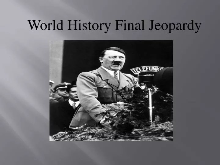 PPT World History Final Jeopardy Review Game PowerPoint Presentation
