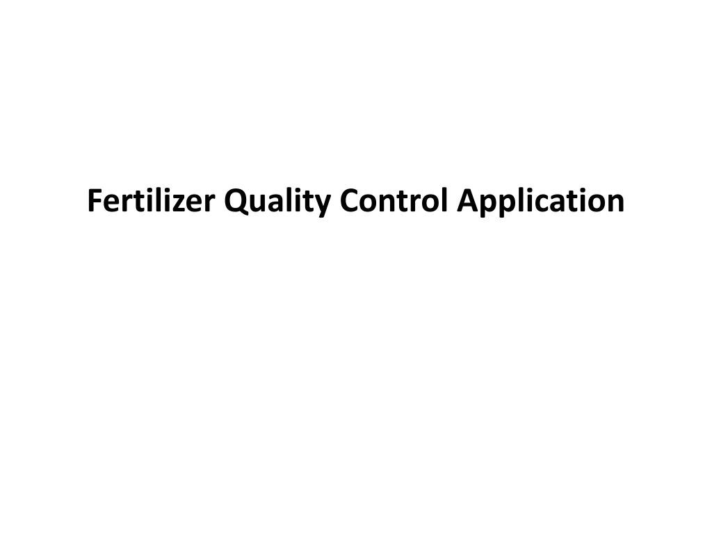 PPT Fertilizer Quality Control Application PowerPoint Presentation