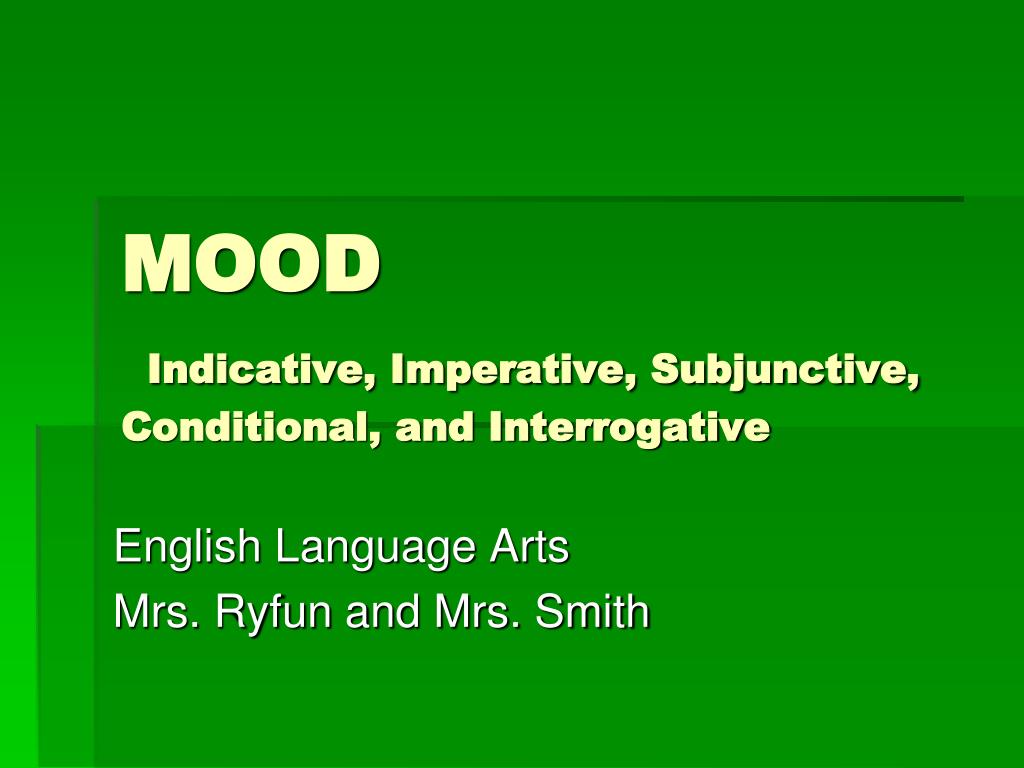 PPT MOOD Indicative, Imperative, Subjunctive, Conditional, and