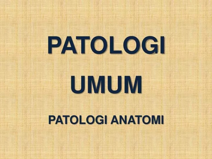 PPT PATOLOGI UMUM PATOLOGI ANATOMI PowerPoint Presentation, free