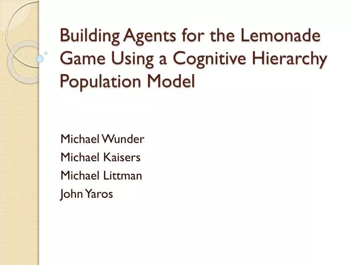 PPT Building Agents for the Lemonade Game Using a Cognitive Hierarchy