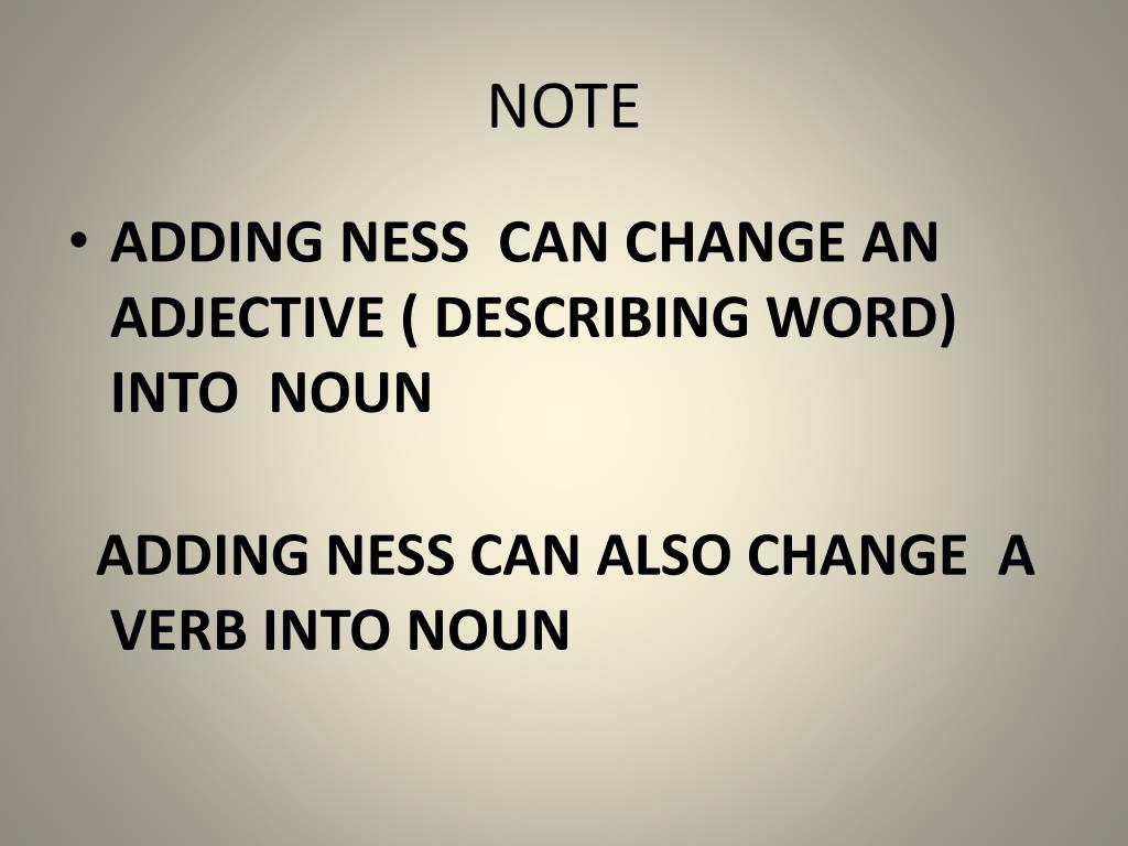 PPT SUFFIX ‘NESS’ TO CHANGE FORM OF THE WORD PowerPoint Presentation