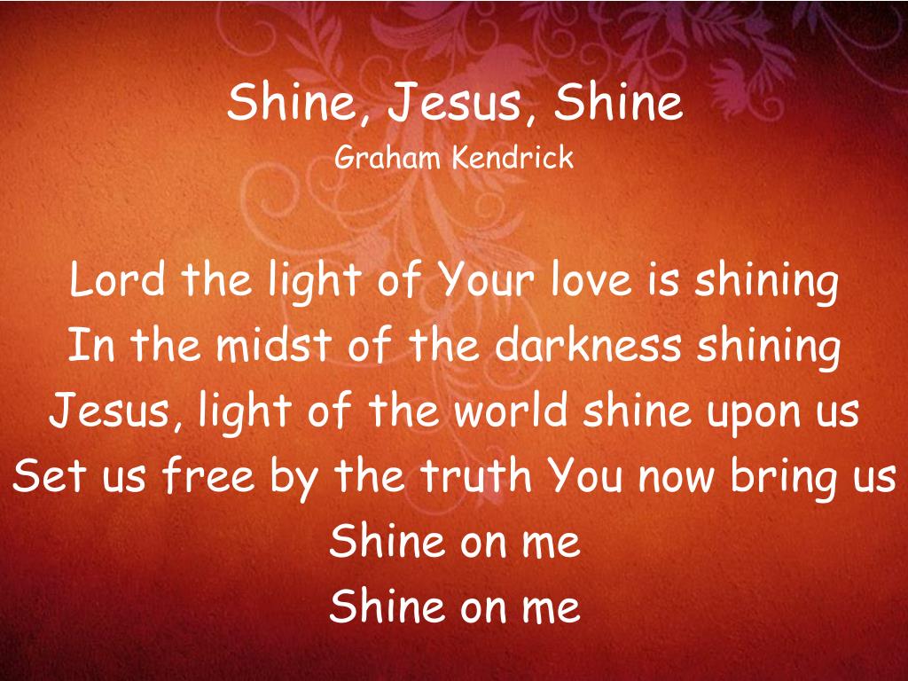 PPT Shine, Jesus, Shine Graham Kendrick Lord the light of Your love is shining PowerPoint