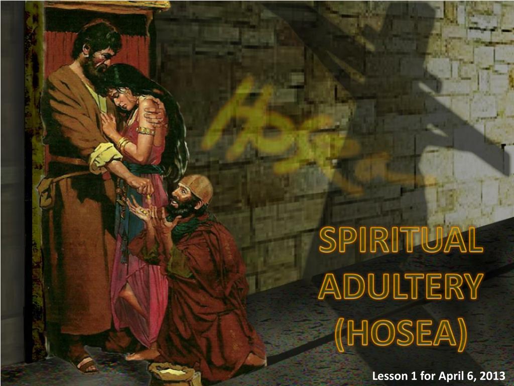 PPT SPIRITUAL ADULTERY ( HOSEA ) PowerPoint Presentation, free