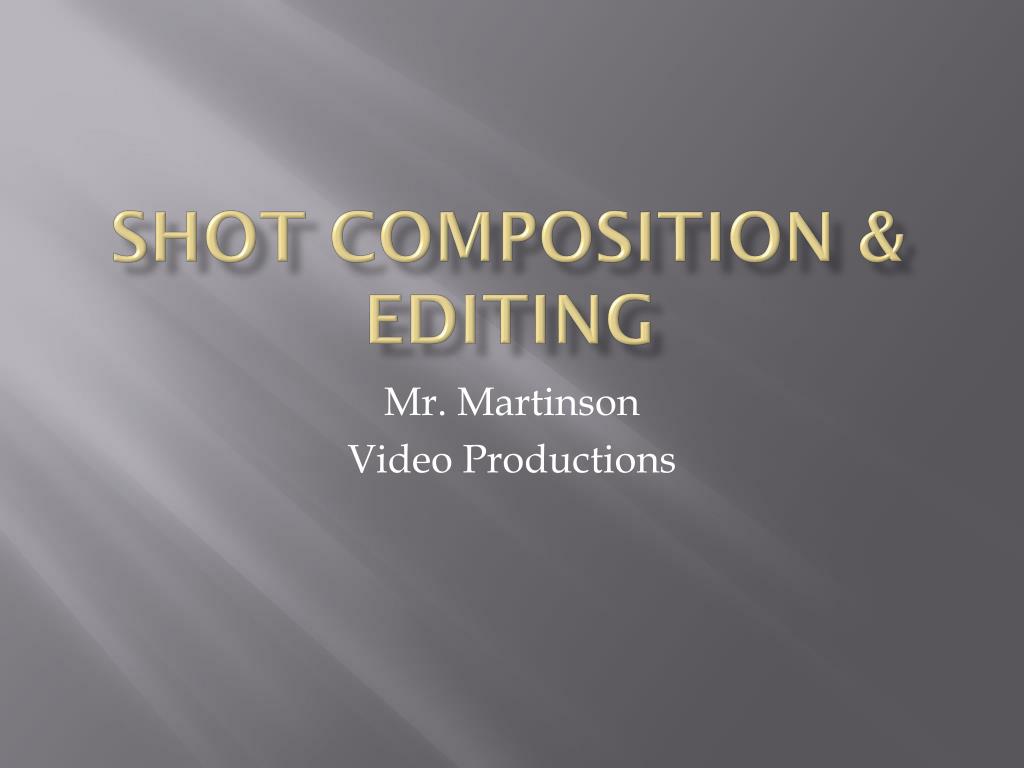 PPT Shot Composition & Editing PowerPoint Presentation, free download