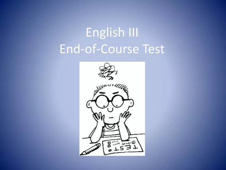 PPT English III EndofCourse Test PowerPoint Presentation, free