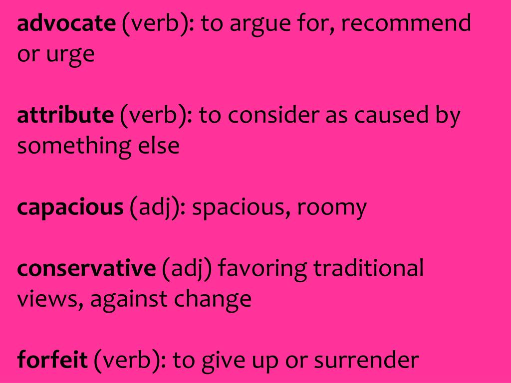 PPT advocate ( verb ) to argue for, or urge PowerPoint