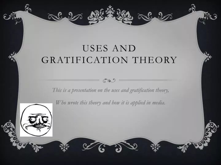 PPT Uses and gratification theory PowerPoint Presentation, free