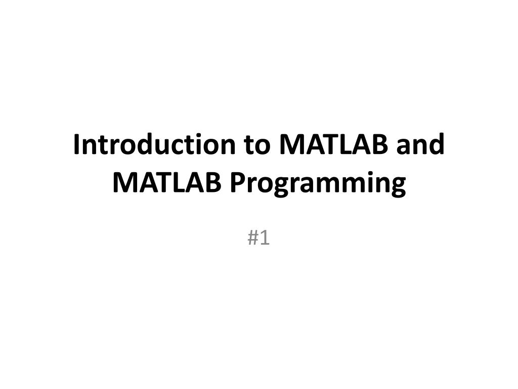 PPT Introduction to MATLAB and MATLAB Programming PowerPoint