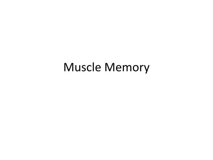 PPT Muscle Memory PowerPoint Presentation, free download ID2176603