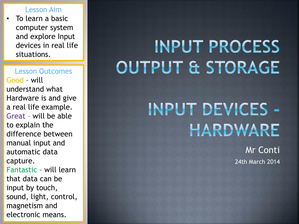 PPT Input Process Output & Storage Input Devices Hardware