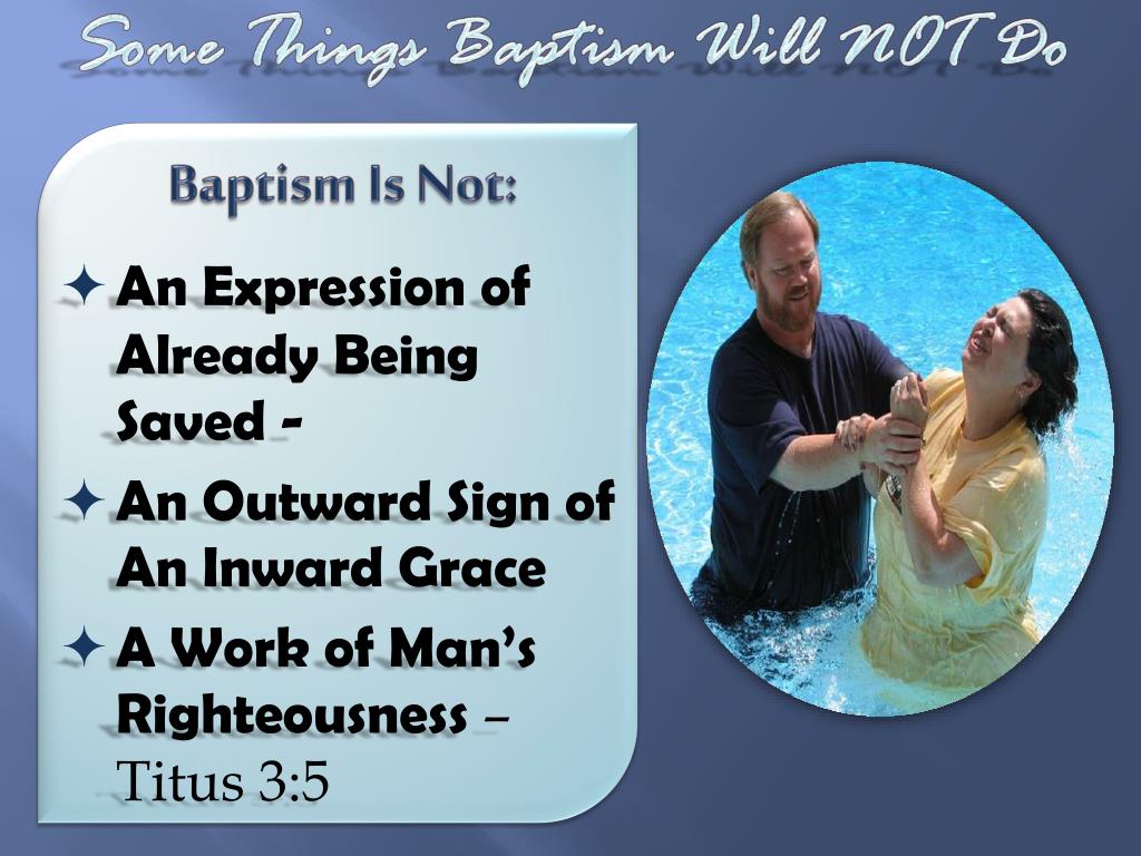 PPT Some Things Baptism Will NOT Do PowerPoint Presentation, free