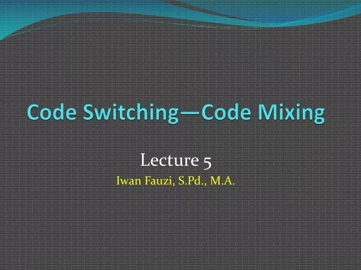 PPT Code Switching—Code Mixing PowerPoint Presentation, free download