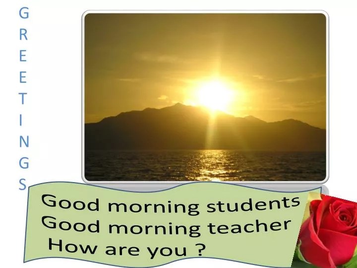 PPT Good morning students Good morning teacher How are you