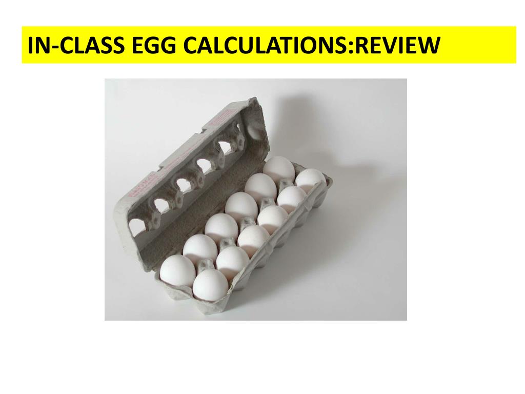 PPT INCLASS EGG CALCULATIONSREVIEW PowerPoint Presentation, free