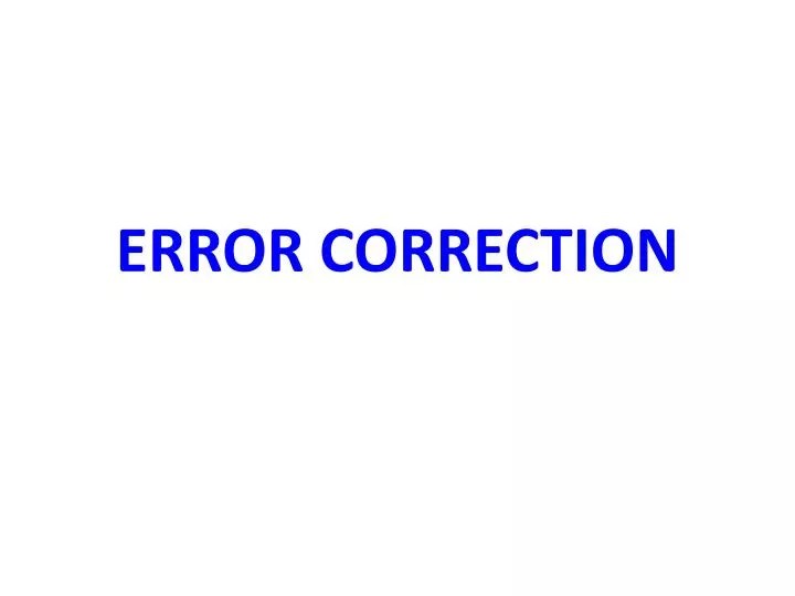 PPT ERROR CORRECTION PowerPoint Presentation, free download ID2265320