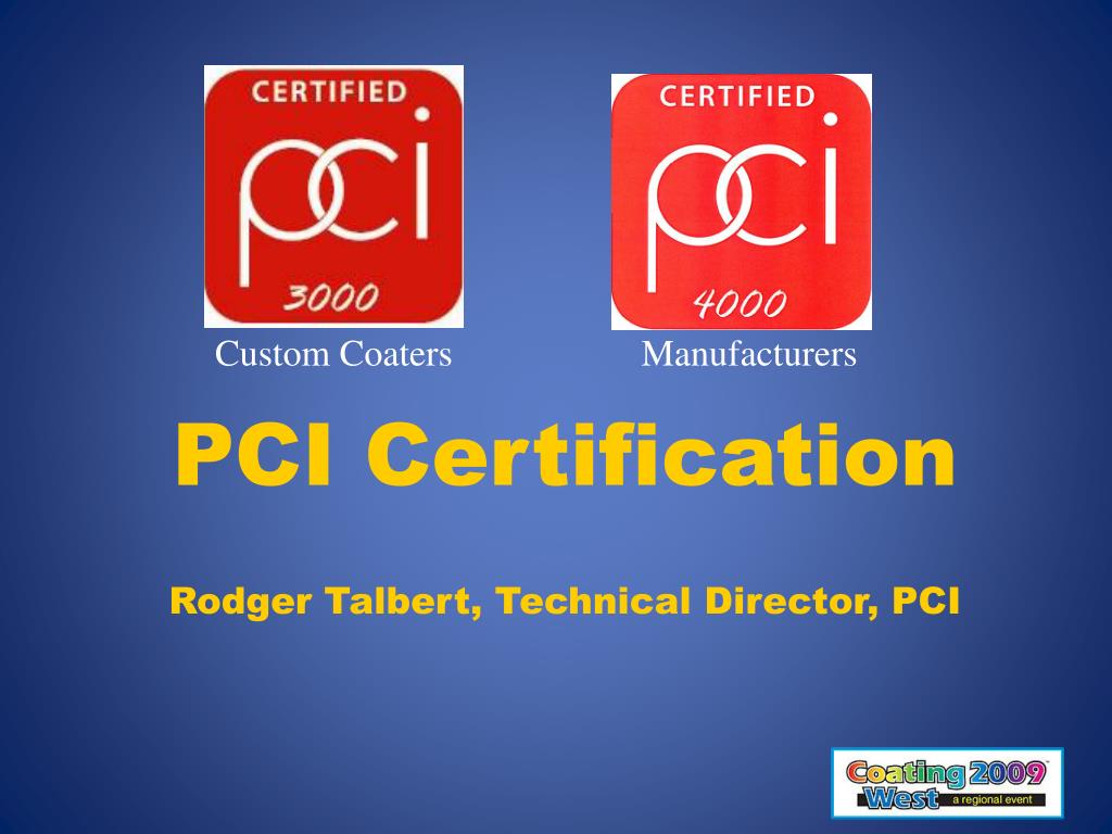 PPT PCI Certification Rodger Talbert, Technical Director, PCI