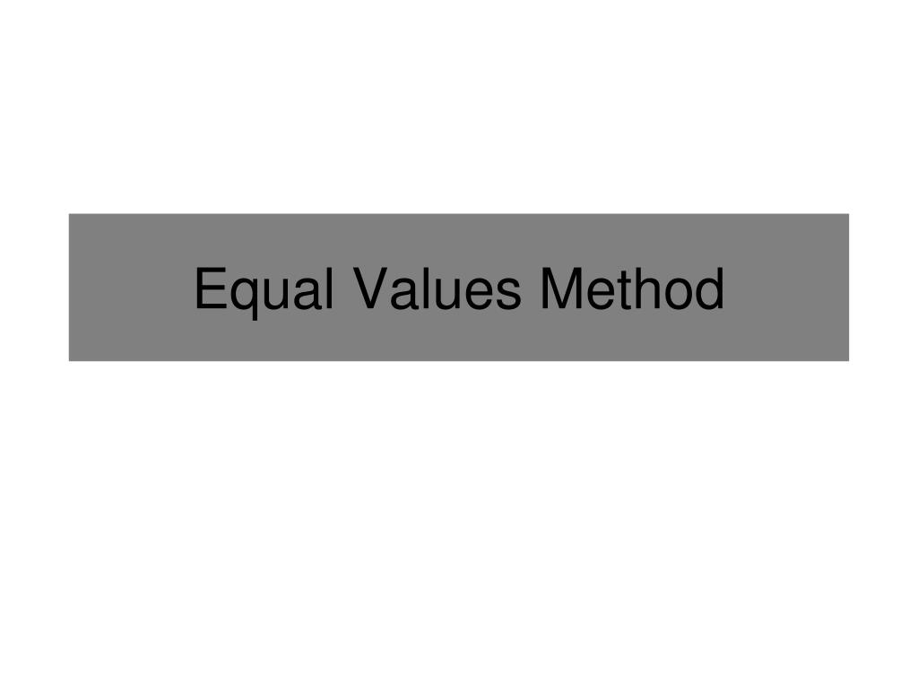 PPT - Equal Values Method PowerPoint Presentation, free download - ID
