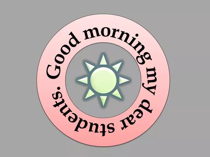 PPT Good morning my dear students. PowerPoint Presentation ID2277530