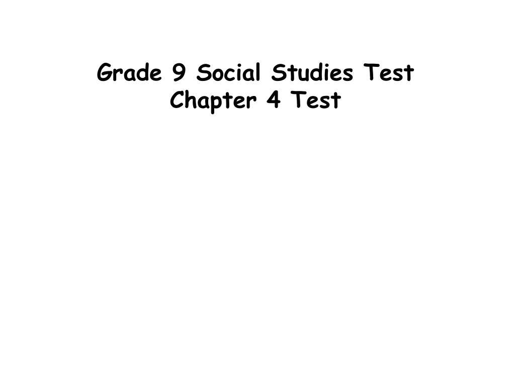 PPT Grade 9 Social Studies Test Chapter 4 Test PowerPoint