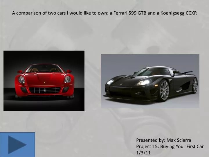 PPT A comparison of two cars I would like to own a Ferrari 599 GTB