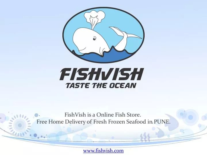 PPT FishVish is a Online Fish Store. Free Home Delivery of Fresh