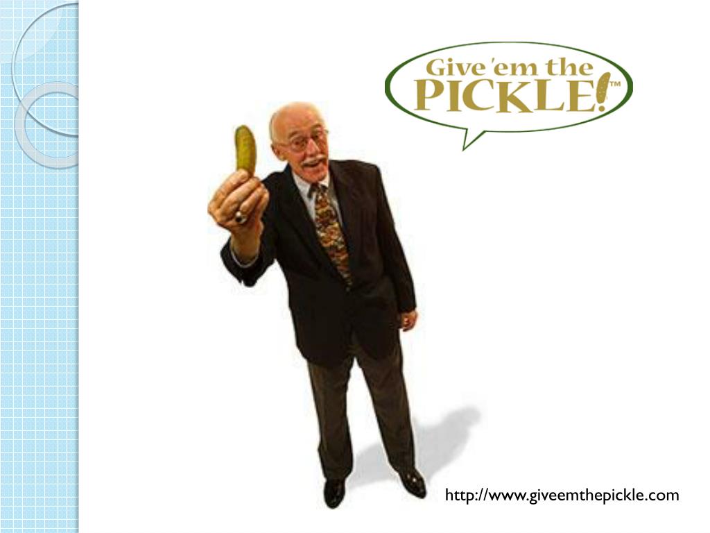 PPT Give ‘ em the Pickle Customer Service Improvement