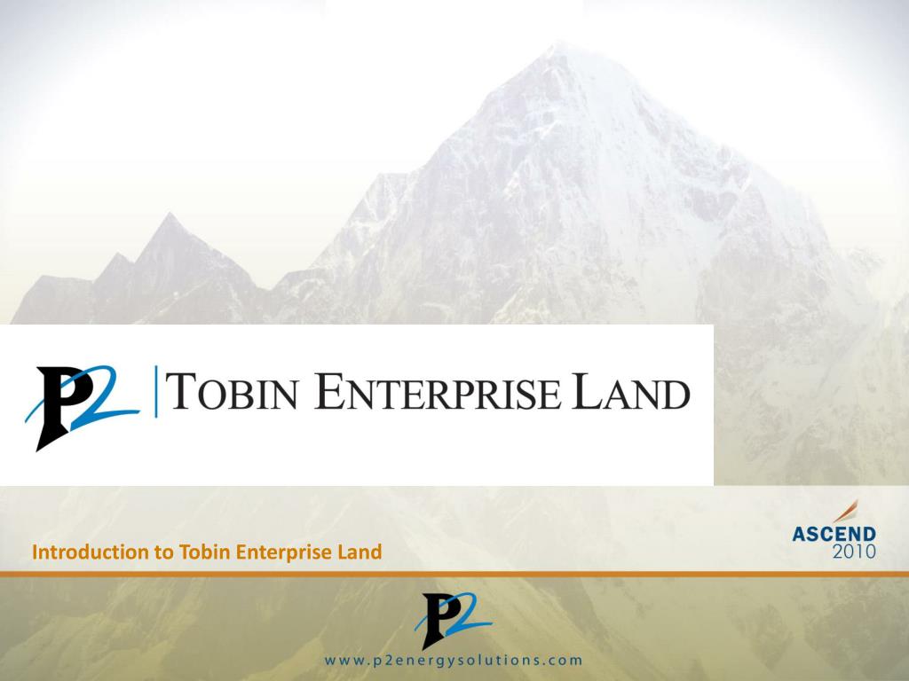 PPT Introduction to Tobin Enterprise Land PowerPoint Presentation