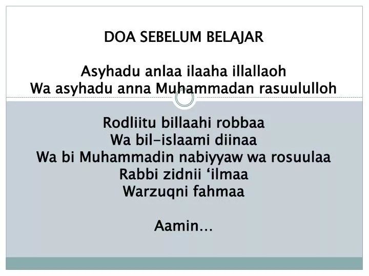 PPT DOA SEBELUM BELAJAR Asyhadu anlaa ilaaha illallaoh Wa asyhadu