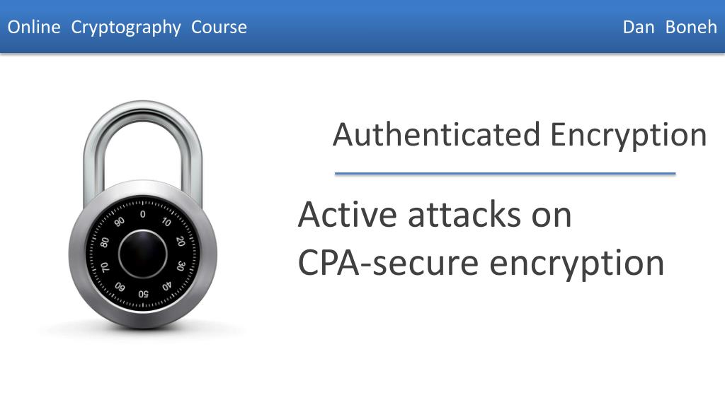 PPT Active attacks on CPAsecure encryption PowerPoint Presentation