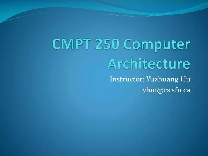 PPT CMPT 250 Computer Architecture PowerPoint Presentation, free