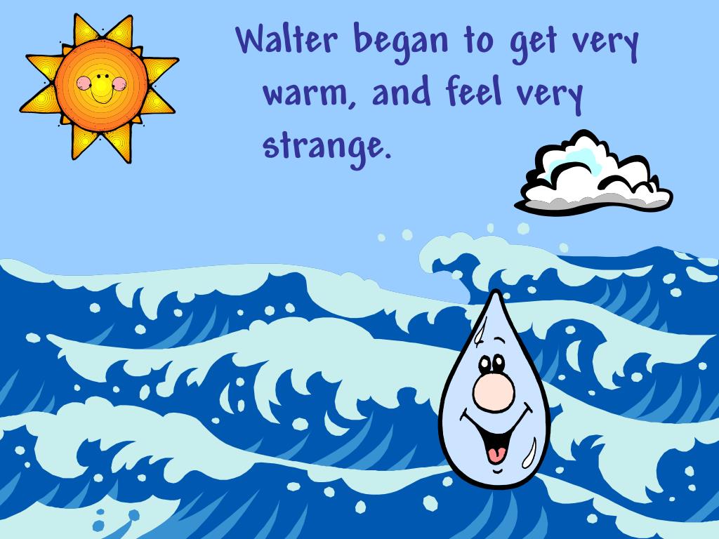 PPT The Adventures of… Walter the Water Drop PowerPoint Presentation