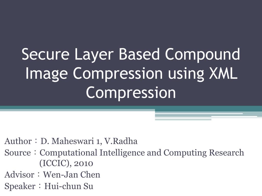 PPT Secure Layer Based Compound Image Compression using XML