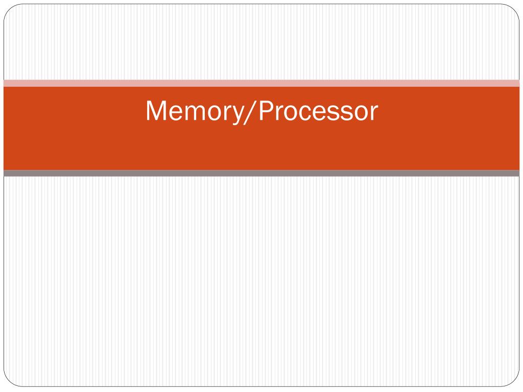 PPT Memory/Processor PowerPoint Presentation, free download ID2406266
