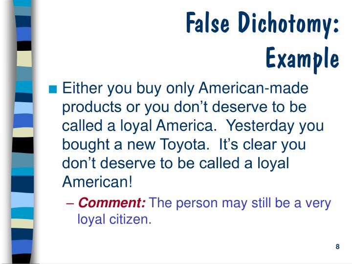 Dichotomy Examples False Dichotomy (aka False Dilemma, eitheror