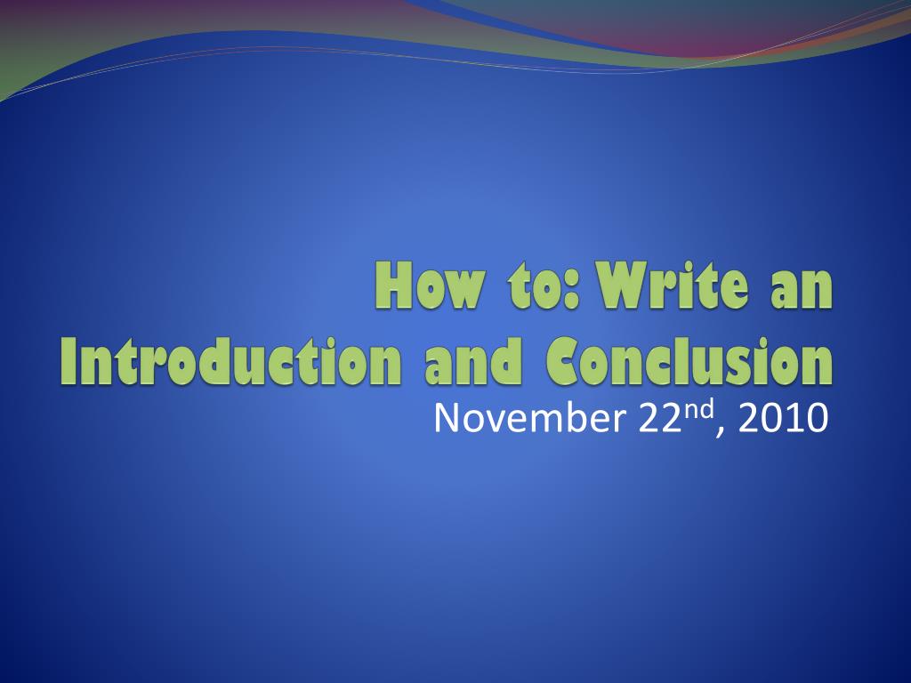 PPT How to Write an Introduction and Conclusion PowerPoint