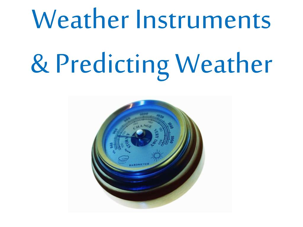 PPT Weather Instruments & Predicting Weather PowerPoint Presentation
