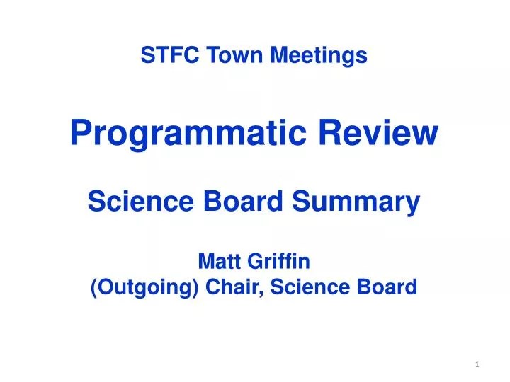 PPT STFC Town Meetings Programmatic Review Science Board Summary