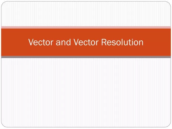 PPT Vector and Vector Resolution PowerPoint Presentation, free
