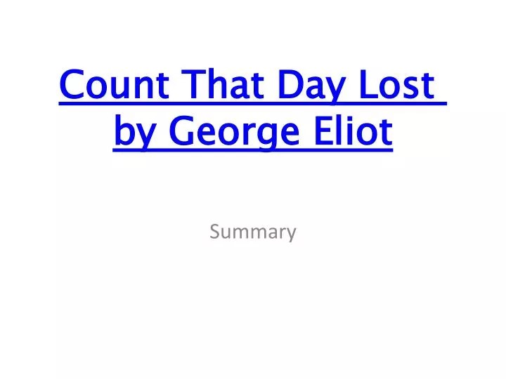 PPT Count That Day Lost by Eliot PowerPoint Presentation, free