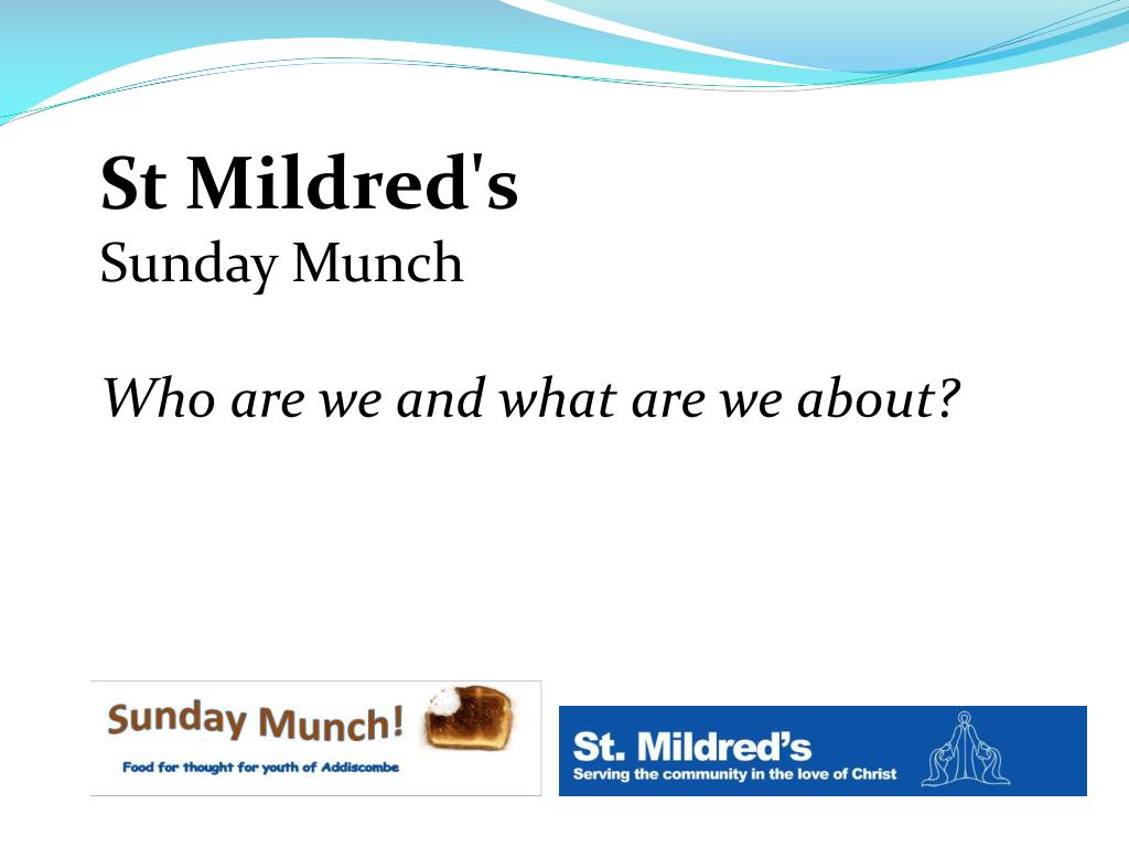 PPT St Mildred's Sunday Munch Who are we and what are we about? PowerPoint Presentation ID