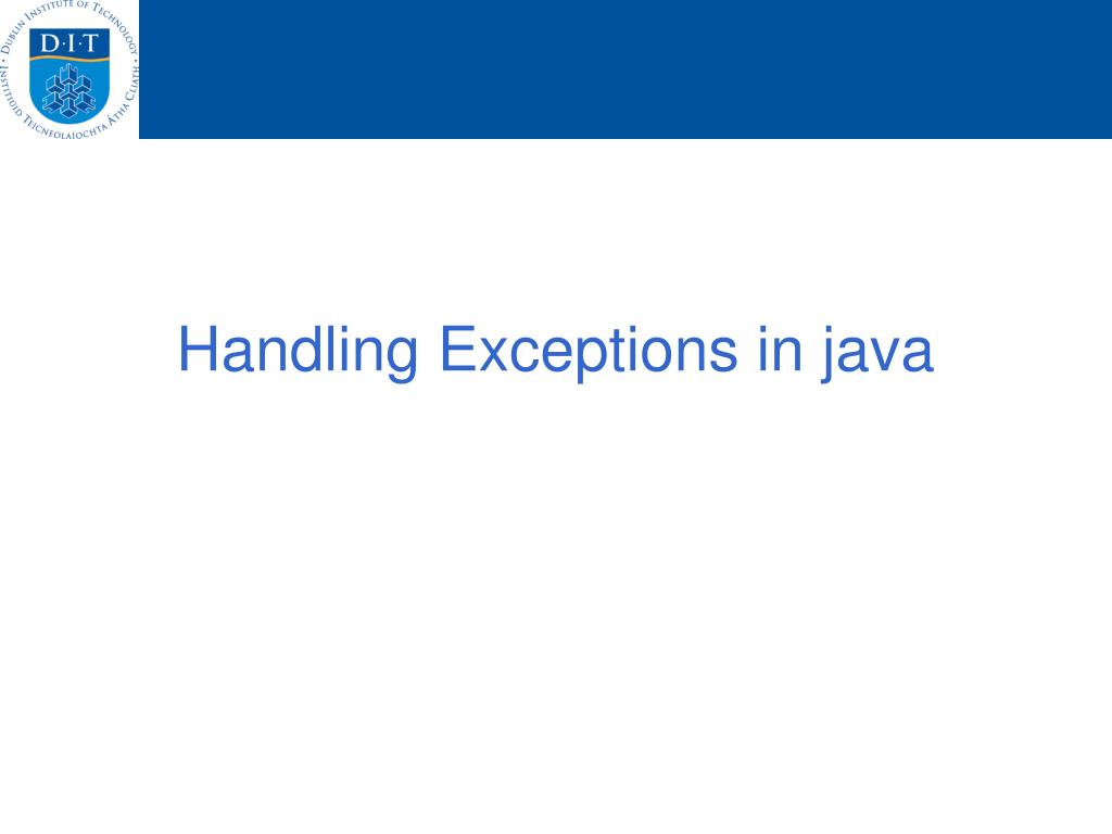 PPT Handling Exceptions in java PowerPoint Presentation, free