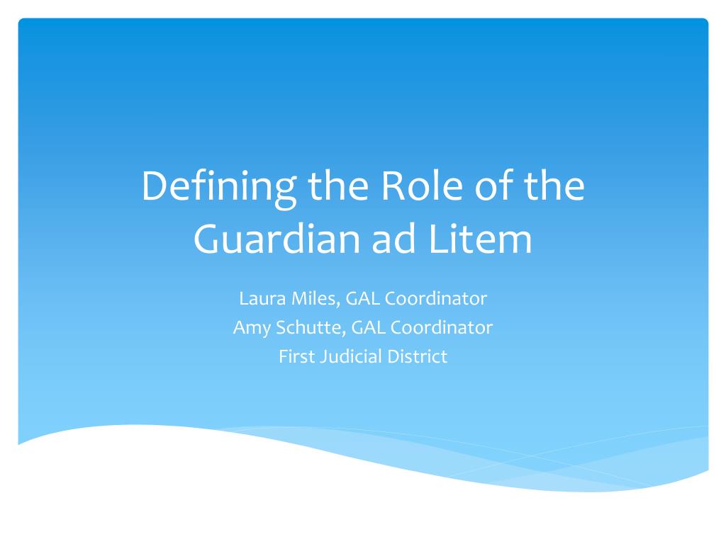 PPT Defining the Role of the Guardian ad Litem PowerPoint