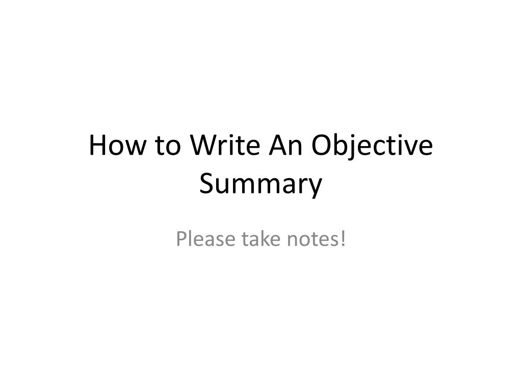 PPT How to Write An Objective Summary PowerPoint Presentation, free