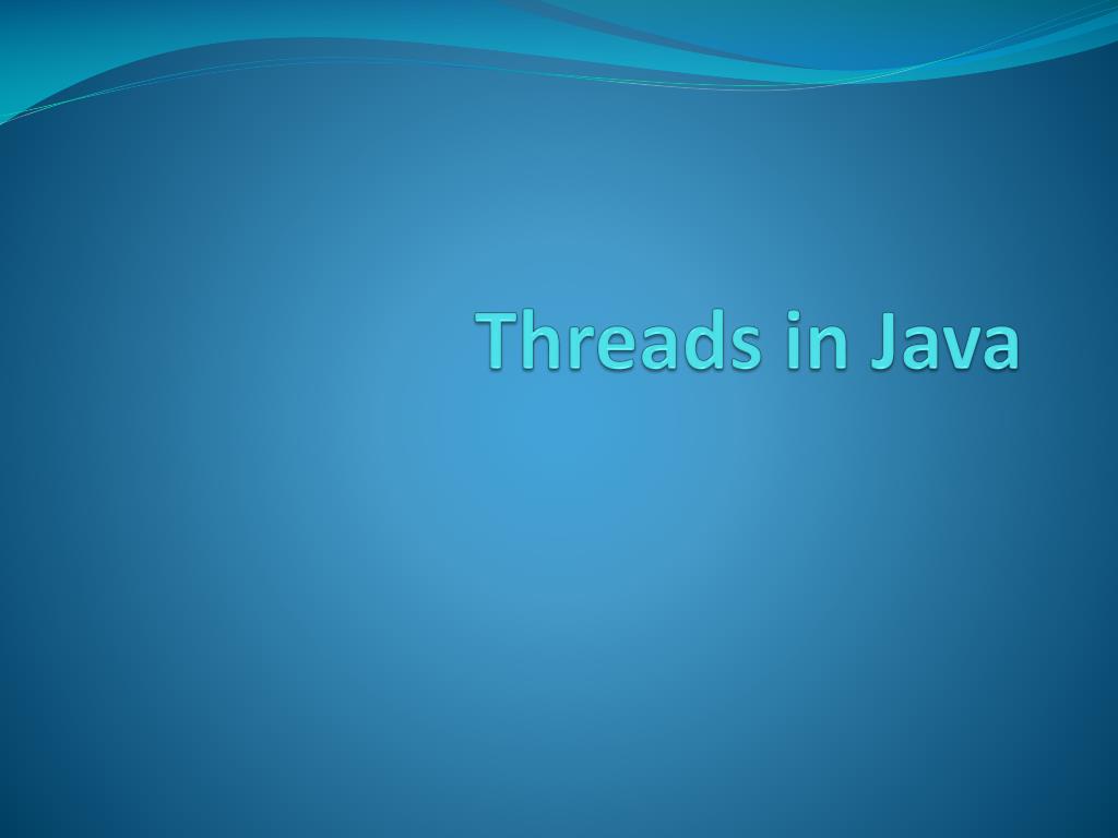 PPT Threads in Java PowerPoint Presentation, free download ID2493058