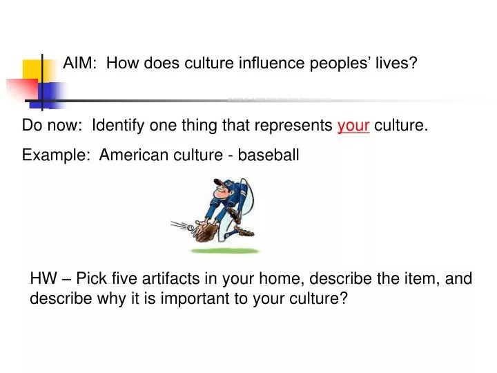 PPT AIM How does culture influence peoples’ lives? PowerPoint