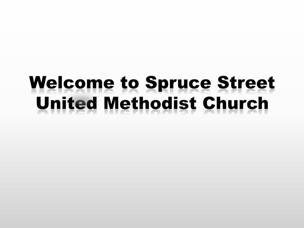 PPT to Spruce Street United Methodist Church PowerPoint