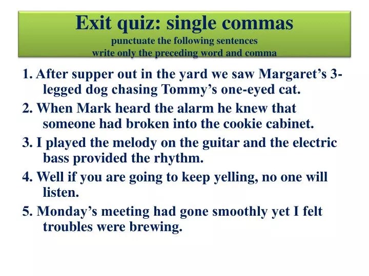 PPT Exit quiz single commas punctuate the following sentences write