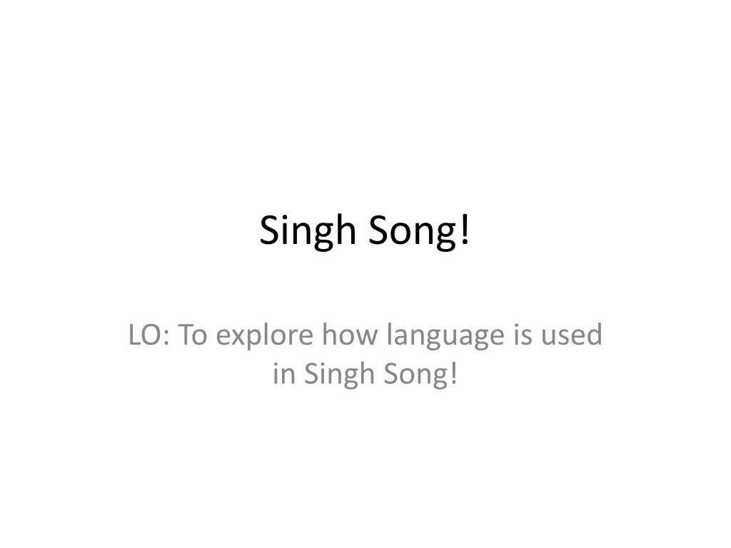 PPT Singh Song! PowerPoint Presentation, free download ID2585820